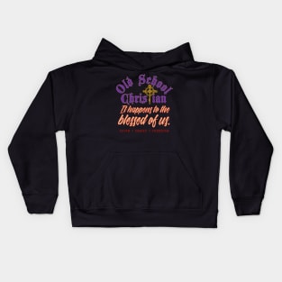 It happens to the blessed of us Kids Hoodie